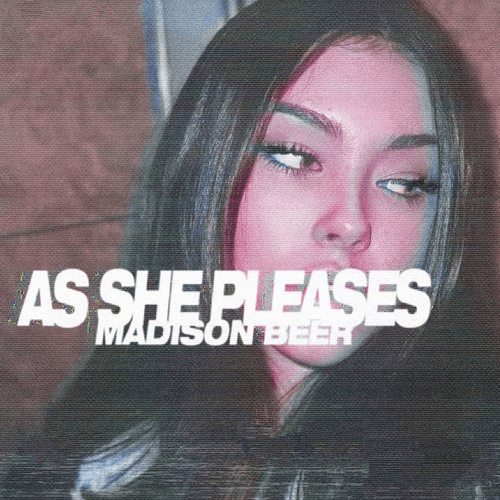 As She Pleases (2017) — Madison Beer