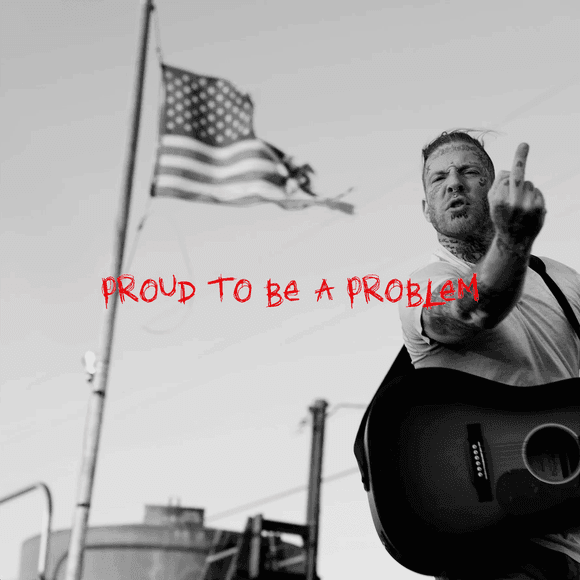 Proud To Be a Problem
